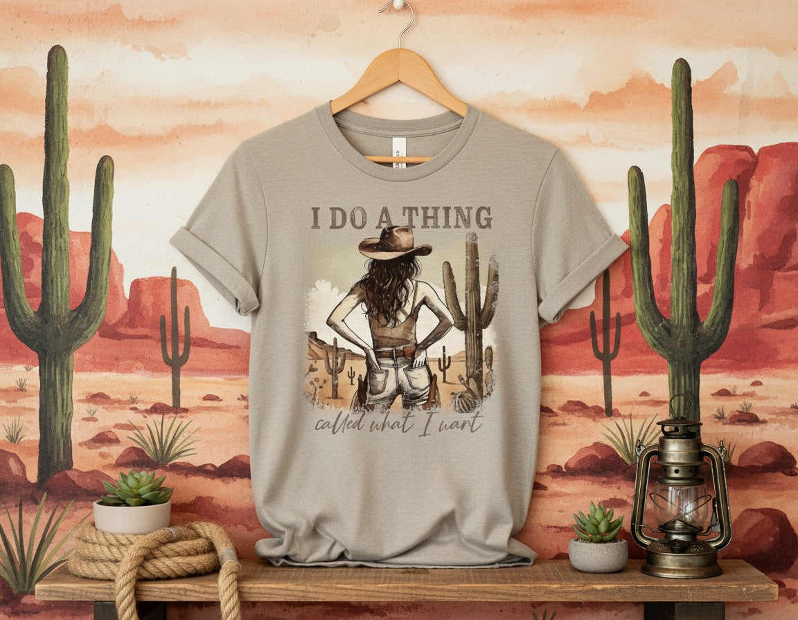 I Do a Thing Called What I Want Cowgirl Desert Graphic Tee