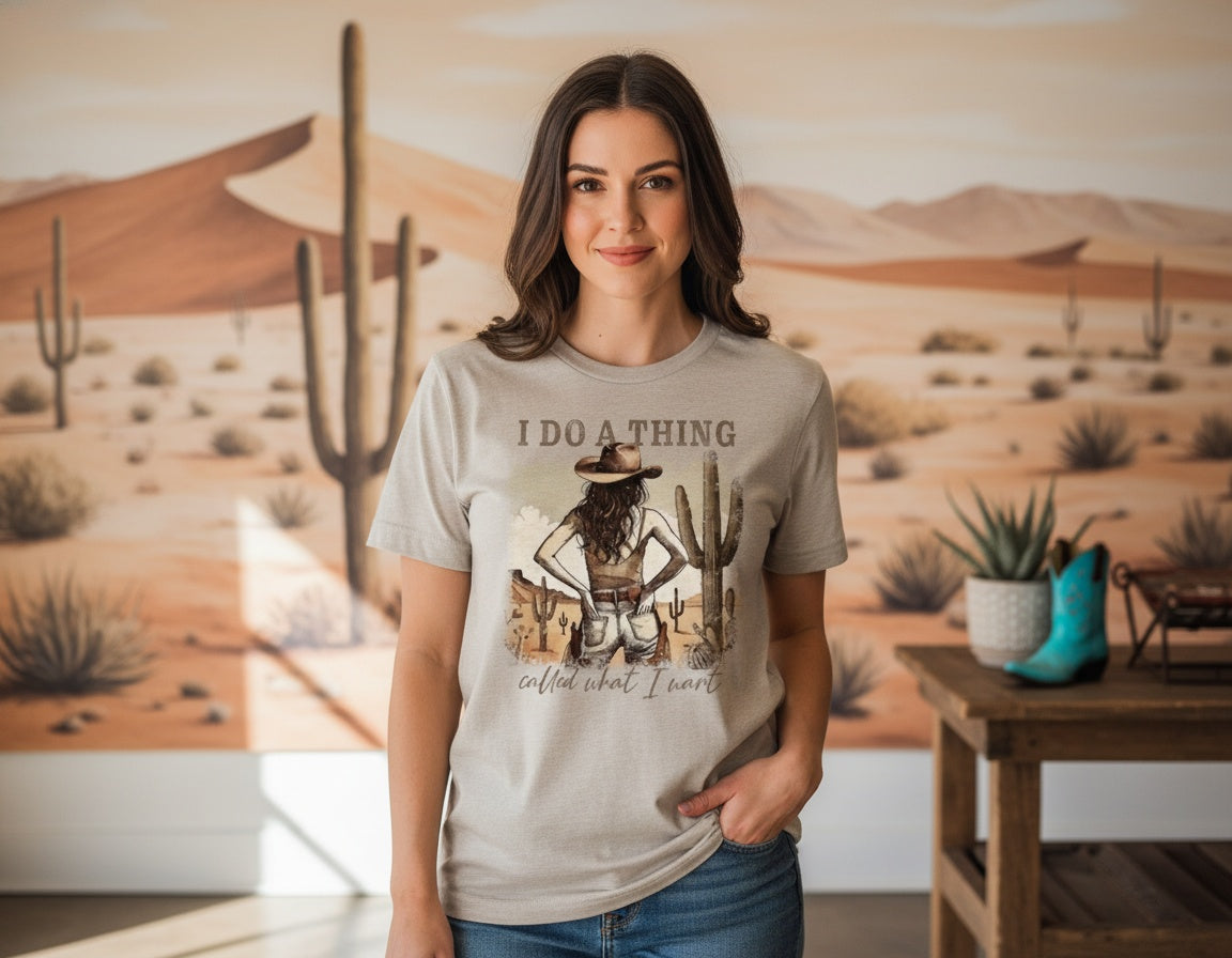 I Do a Thing Called What I Want Cowgirl Desert Graphic Tee