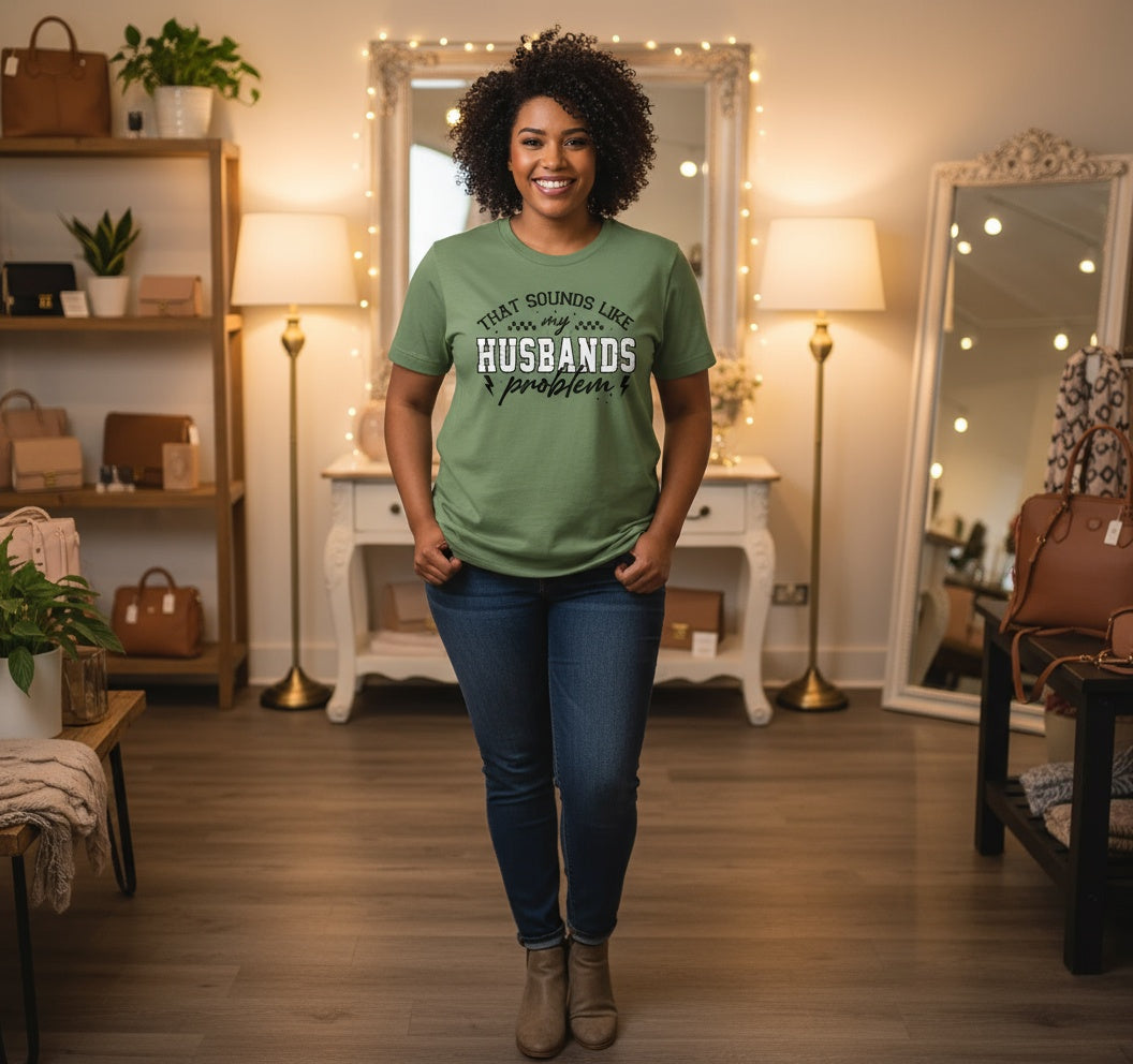 That Sounds Like My Husband’s Problem T-Shirt – Funny Wife Tee in Multiple Colors