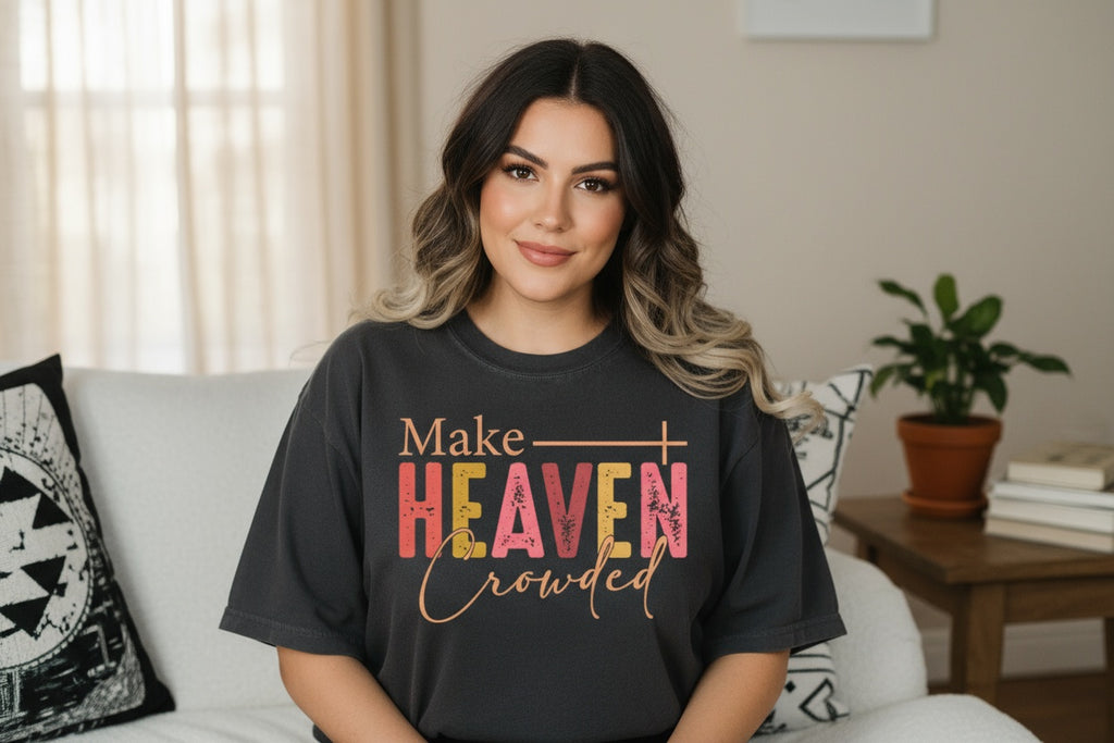 Make Heaven Crowded Inspirational Design